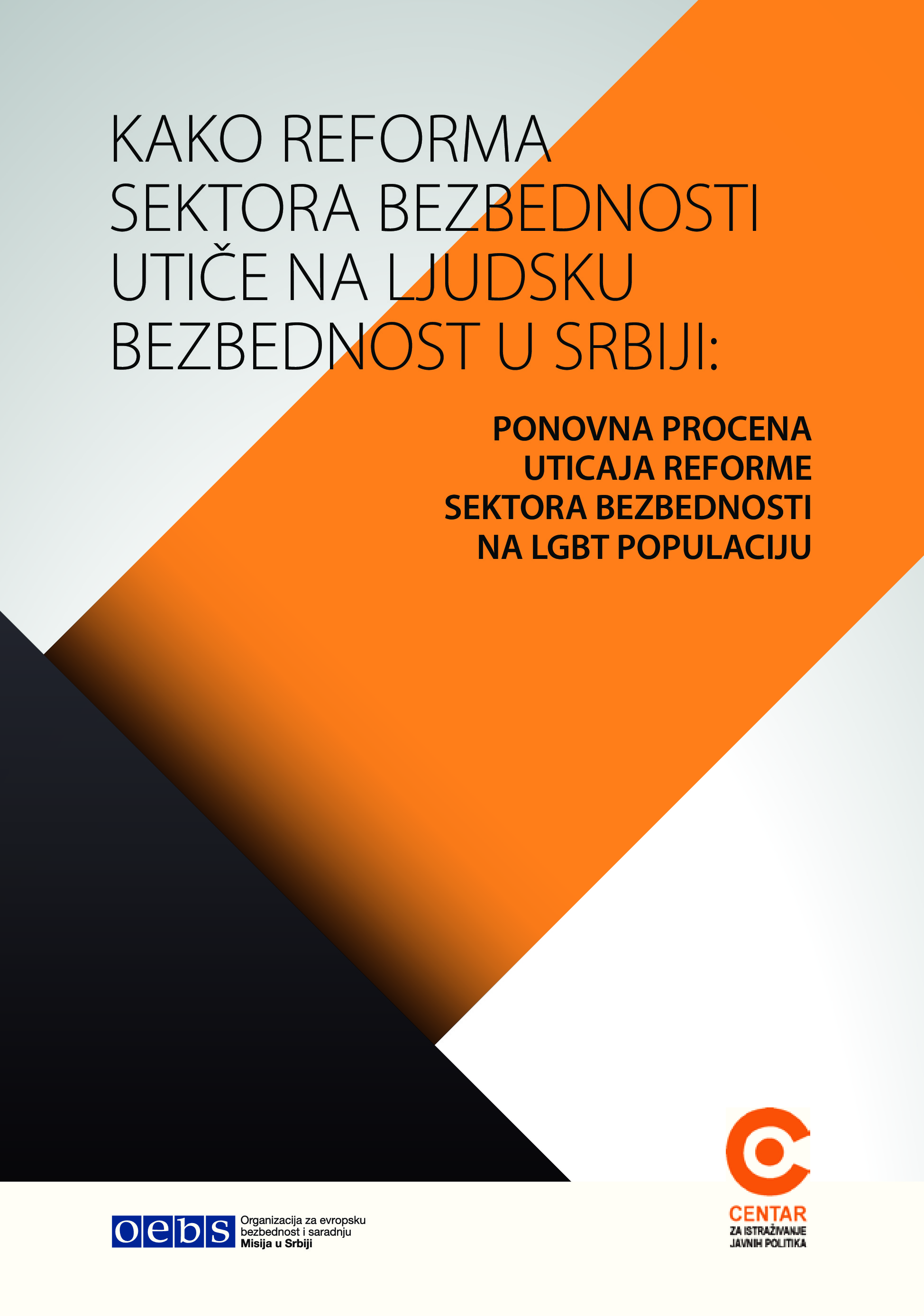 Kako reforma sektora bezbednosti utiče na ljudsku bezbednost u Srbiji? Ponovna procena uticaja reforme sektora bezbednosti na LGBT populaciju